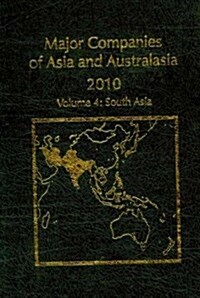 Major Companies of Asia and Australasia 26th Ed.:2010, Vol. 4: Southewest Asia-Bangladesh, Bhutan, India, Nepal, Pakistan, Sri Lanka (Hardcover, 26)