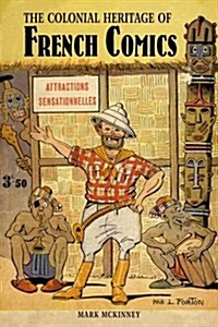 The Colonial Heritage of French Comics (Hardcover)