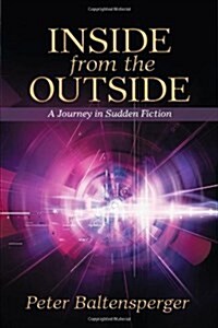 Inside from the Outside: A Journey in Sudden Fiction (Paperback)