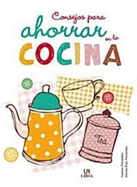 Consejos para ahorrar en la cocina / Tips For Saving In The Kitchen (Paperback)