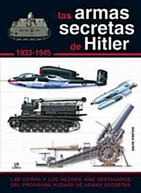 Las armas secretas de Hitler 1933-1945 / Hitlers Secret Weapons 1933-1945 (Hardcover, Translation)