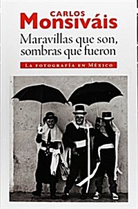 Maravillas Que Son, Sombras Que Fueron / Wonders That Are Shadows That Were (Paperback, Illustrated)