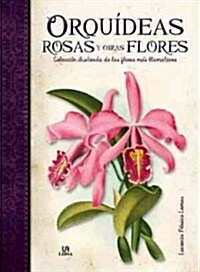 Orqu?eas, rosas y otras flores / Orchids, roses and other flowers (Hardcover, Illustrated)