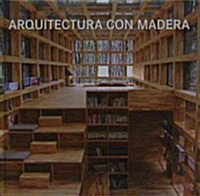 Arquitectura con madera / Living with Wood (Hardcover, Illustrated, Multilingual)