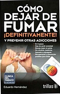 C?o dejar de fumar 죆efinitivamente! y prevenir otras adicciones / How to quit smoking and prevent other addictions (Paperback)