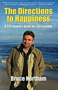 The Directions to Happiness: A 135-Country Quest for Life Lessons (Paperback)