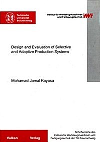 Design and Evaluation of Selective and Adaptive Production Systems (Paperback)