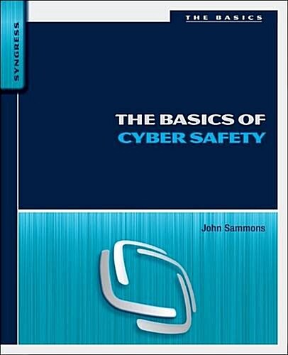 The Basics of Cyber Safety: Computer and Mobile Device Safety Made Easy (Paperback)
