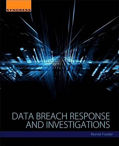 Data Breach Preparation and Response: Breaches Are Certain, Impact Is Not (Paperback)