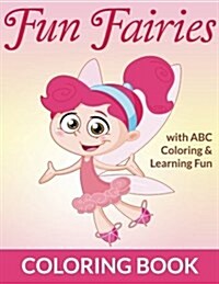 Fun Fairies Coloring Book: With ABC Coloring & Learning Fun (Paperback)