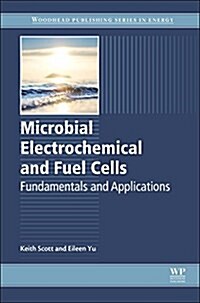 Microbial Electrochemical and Fuel Cells : Fundamentals and Applications (Hardcover)