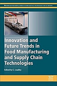 Innovation and Future Trends in Food Manufacturing and Supply Chain Technologies (Hardcover)