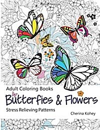 Butterflies and Flowers Adult Coloring Book (Paperback, CLR)