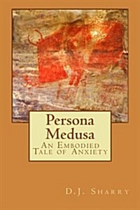 Persona Medusa: A Tale of Selective Mutism & Social Anxiety (Paperback)