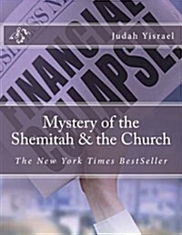 Mystery of the Shemitah & the Church: The Mystery of the Shemitah & the Church (Paperback)