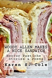 Woody Allen Makes a Scary Sandwich: Horror Pastiche Stories & Poems (Paperback)