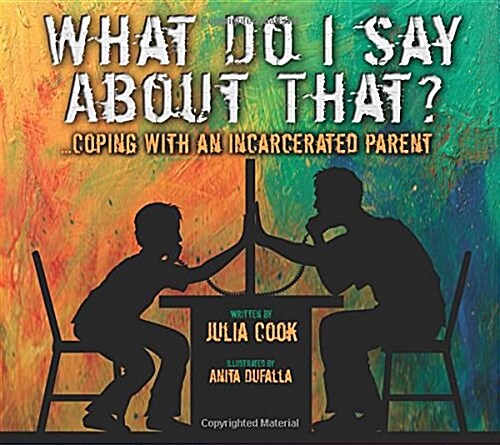 What Do I Say about That?: Coping with an Incarcerated Parent (Paperback)