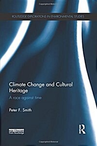 Climate Change and Cultural Heritage : A Race Against Time (Paperback)