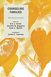 Counseling Families: Play-Based Treatment (Paperback)