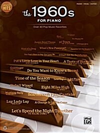 Greatest Hits -- The 1960s for Piano: Over 40 Pop Music Favorites (Paperback)