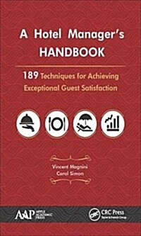 A Hotel Managers Handbook: 189 Techniques for Achieving Exceptional Guest Satisfaction (Paperback)