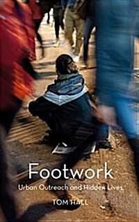 Footwork : Urban Outreach and Hidden Lives (Hardcover)