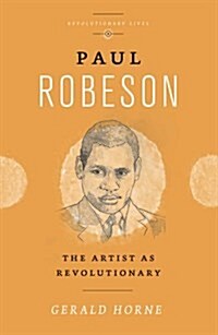 Paul Robeson : The Artist as Revolutionary (Paperback)