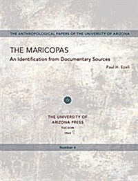 The Maricopas: An Identification from Documentary Sources Volume 6 (Paperback)