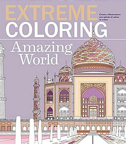 Extreme Coloring Amazing World: Relax and Unwind, One Splash of Color at a Time (Paperback)