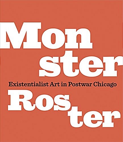 Monster Roster: Existentialist Art in Postwar Chicago (Paperback)