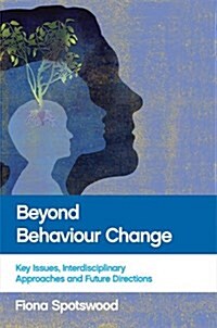 Beyond Behaviour Change : Key Issues, Interdisciplinary Approaches and Future Directions (Paperback)