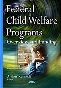 Federal Child Welfare Programs (Hardcover)