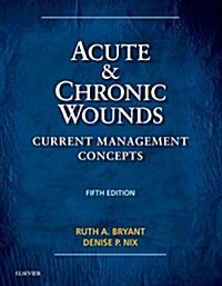Acute & Chronic Wounds: Current Management Concepts (Hardcover, 5)