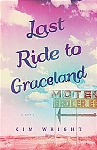 Last Ride to Graceland (Paperback)