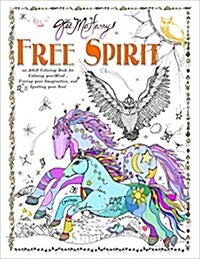 Free Spirit: A Coloring Book for Calming Your Mind, Freeing Your Imagination, and Igniting Your Soul (Paperback)