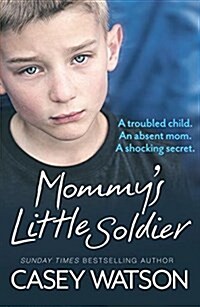[중고] Mommys Little Soldier: A Troubled Child. an Absent Mom. a Shocking Secret. (Paperback)