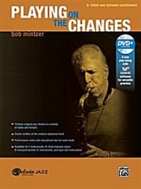 Playing on the Changes: B-Flat Tenor Saxophone & Soprano Saxophone, Book & DVD (Paperback)