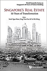 Singapores Real Estate: 50 Years of Transformation (Hardcover)