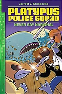 Platypus Police Squad: Never Say Narwhal (Hardcover)