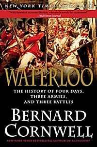 Waterloo: The History of Four Days, Three Armies, and Three Battles (Paperback)