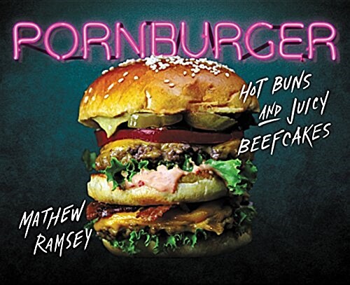 Pornburger: Hot Buns and Juicy Beefcakes (Hardcover)