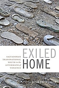 Exiled Home: Salvadoran Transnational Youth in the Aftermath of Violence (Paperback)