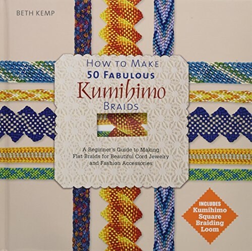 How to Make 50 Fabulous Kumihimo Braids: A Beginners Guide to Making Flat Braids for Beautiful Cord Jewelry and Fashion Accessories (Hardcover)