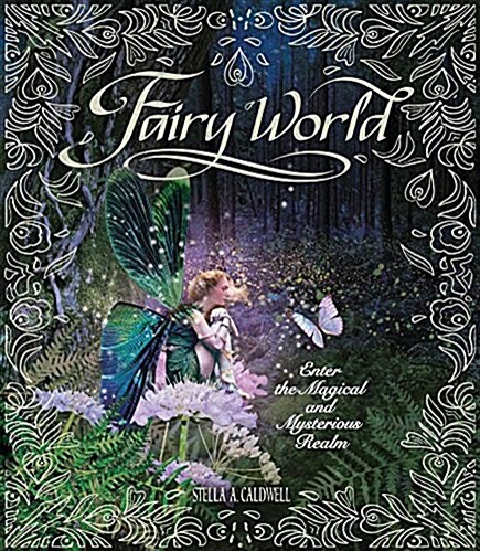 Fairy World: Enter the Magical and Mysterious Realm (Hardcover)