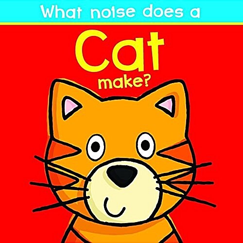 What Noise Does a Cat Make? (Board Books)