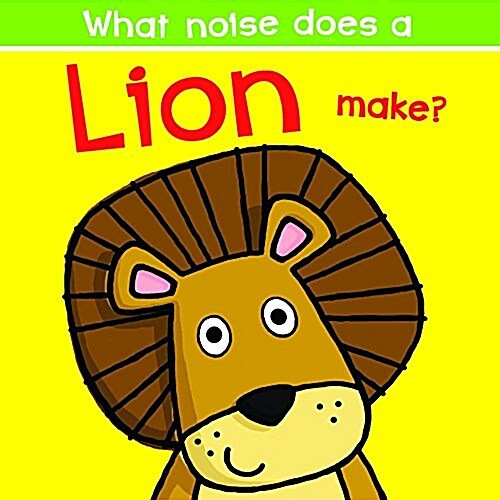 What Noise Does a Lion Make? (Board Books)