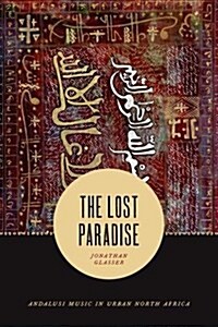 The Lost Paradise: Andalusi Music in Urban North Africa (Hardcover)