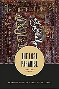The Lost Paradise: Andalusi Music in Urban North Africa (Paperback)