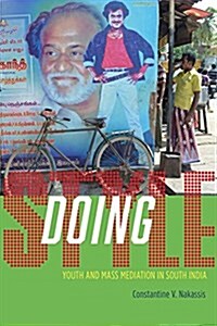 Doing Style: Youth and Mass Mediation in South India (Paperback)