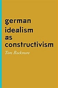 German Idealism As Constructivism (Hardcover)